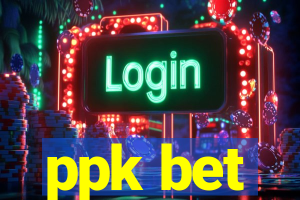 ppk bet